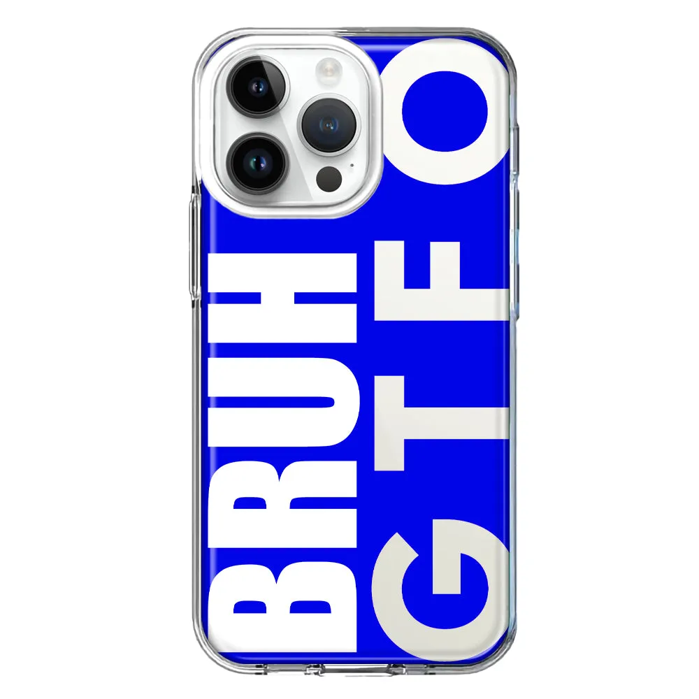 For Apple iPhone 15 Pro Blue Clear Funny Text Quote Bruh GTFO Design Hybrid Protective Phone Case Cover